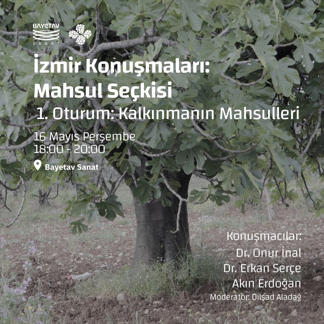 İzmir Konuşmaları: Mahsul Seçkisi - 1.Oturum: Kalkınmanın Mahsulleri